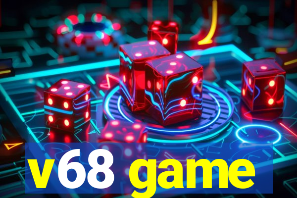 v68 game